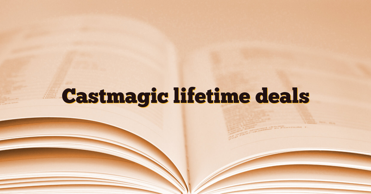 Castmagic lifetime deals