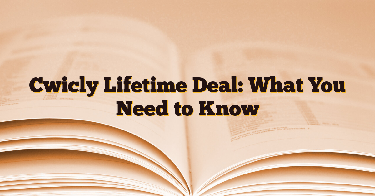 Cwicly Lifetime Deal: What You Need to Know