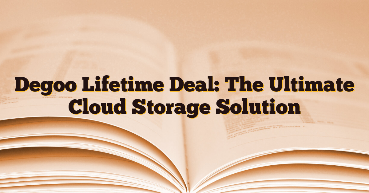 Degoo Lifetime Deal: The Ultimate Cloud Storage Solution