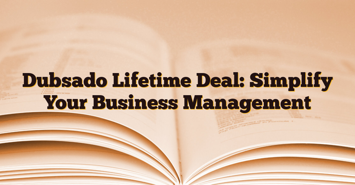 Dubsado Lifetime Deal: Simplify Your Business Management