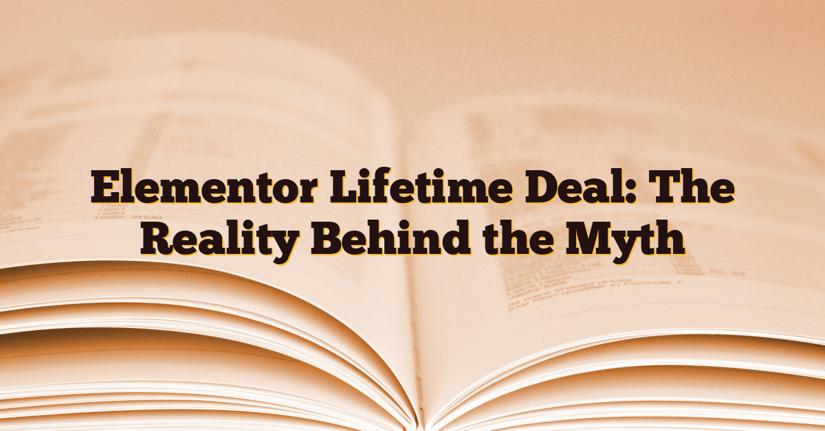 Elementor Lifetime Deal: The Reality Behind the Myth