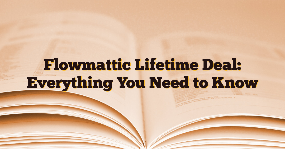 Flowmattic Lifetime Deal: Everything You Need to Know