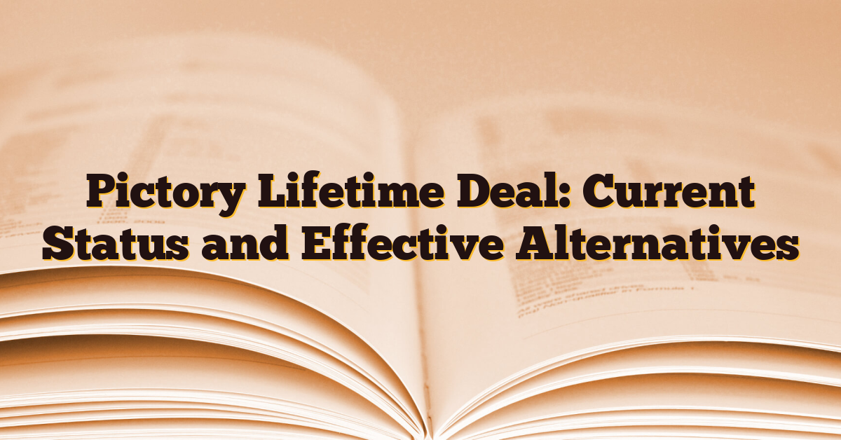 Pictory Lifetime Deal: Current Status and Effective Alternatives