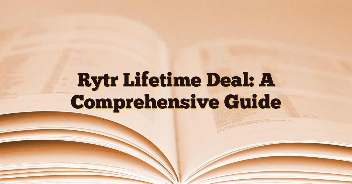 Rytr Lifetime Deal: A Comprehensive Guide