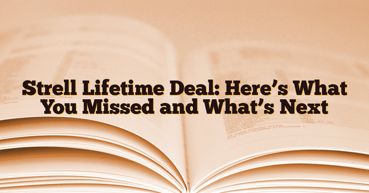 Strell Lifetime Deal: Here’s What You Missed and What’s Next