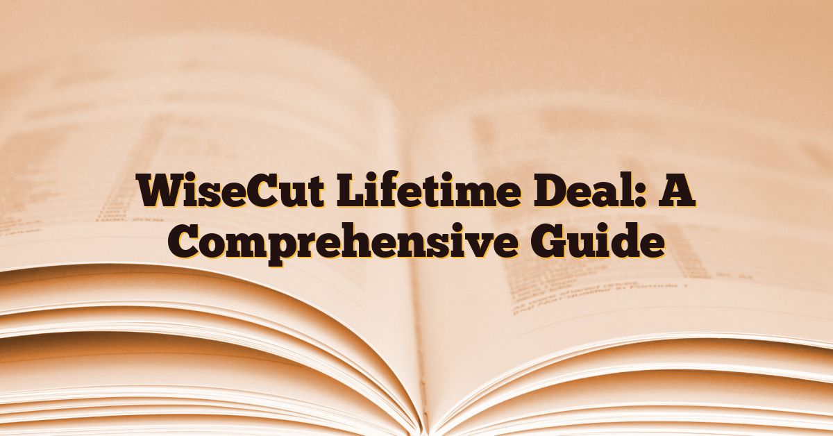 WiseCut Lifetime Deal: A Comprehensive Guide