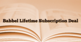 Babbel Lifetime Subscription Deal: An In-Depth Guide