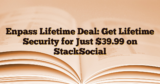 Enpass Lifetime Deal: Get Lifetime Security for Just $39.99 on StackSocial