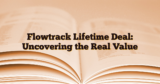 Flowtrack Lifetime Deal: Uncovering the Real Value