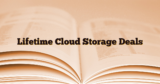 Lifetime Cloud Storage Deals: Current Status and Effective Alternatives