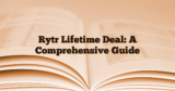 Rytr Lifetime Deal: A Comprehensive Guide