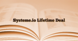 Discover the Systeme.io Lifetime Deal: A Comprehensive Guide